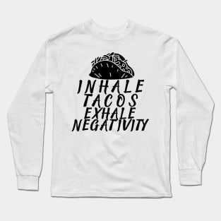 T-Shirt Inhale tacos exhale negativity Long Sleeve T-Shirt